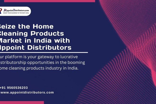 Seize the Home Cleaning Products Market in India with Appoint Distributors