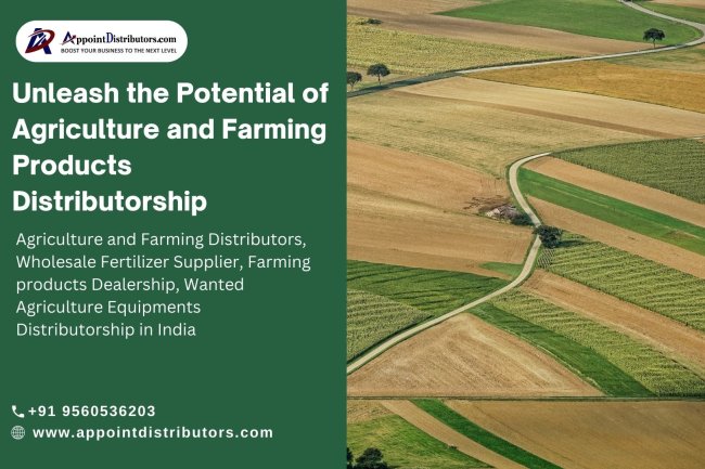 Unleash the Potential of Agriculture and Farming Products Distributorship