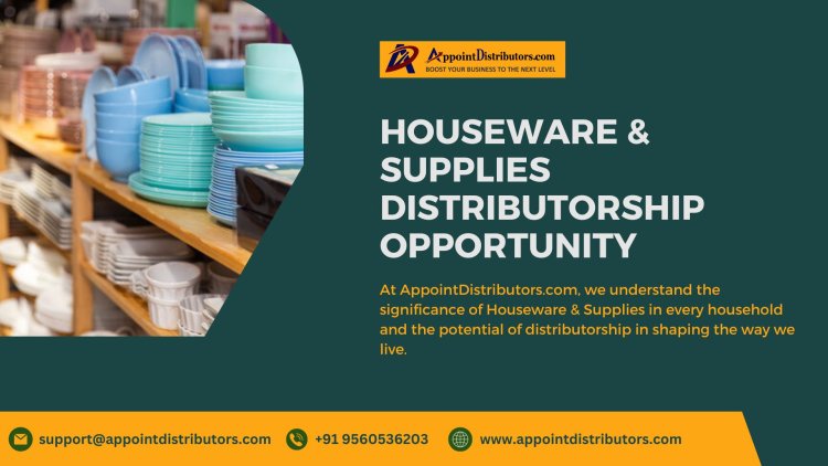 Home Essentials, Elevated: Houseware & Supplies Distributorship Opportunity Awaits!