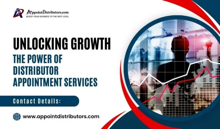 Unlocking Growth: The Power of Distributor Appointment Services