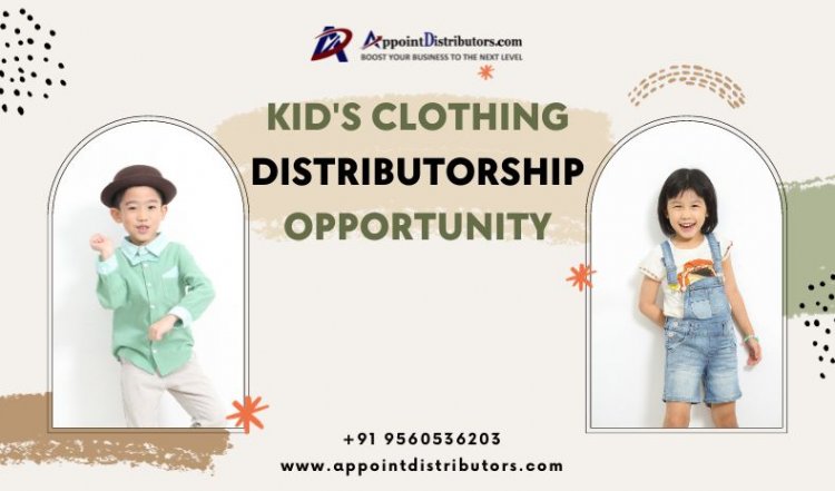 Elevate Kids' Fashion with Appoint Distributors: Kid's Clothing Distributorship Opportunity
