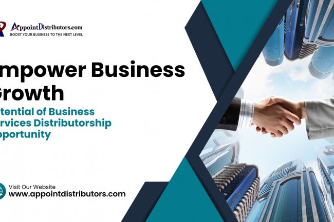 Empower Business Growth: Potential of Business Services Distributorship Opportunity