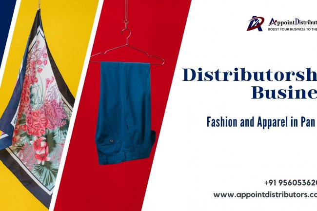 How to Start your Distributorship Business in Fashion and Apparel in Pan India