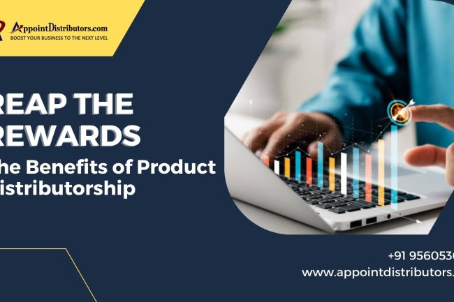 Reap the Rewards: The Benefits of Product Distributorship