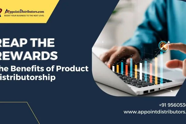 Reap the Rewards: The Benefits of Product Distributorship
