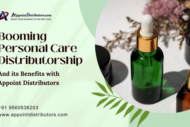 Booming Personal Care Distributorship and its Benefits with Appoint Distributors