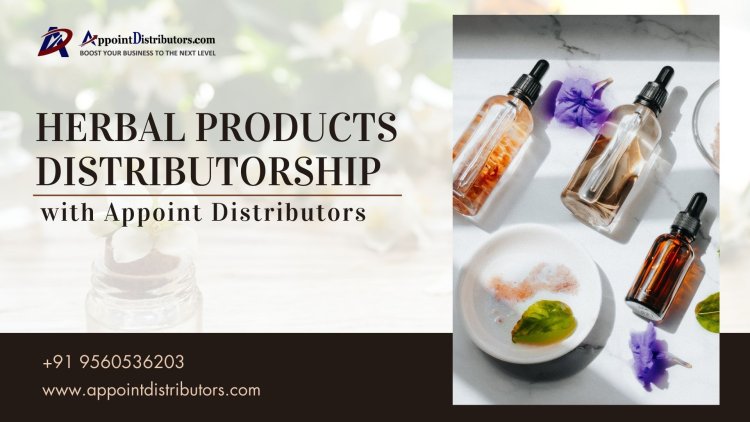 Exploring Herbal Product Distributorship with Appoint Distributors