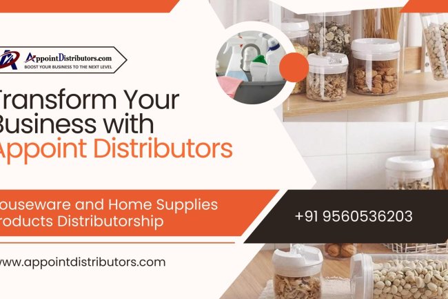 Transform Your Business with Appoint Distributors: Houseware and Home Supplies Products Distributorship