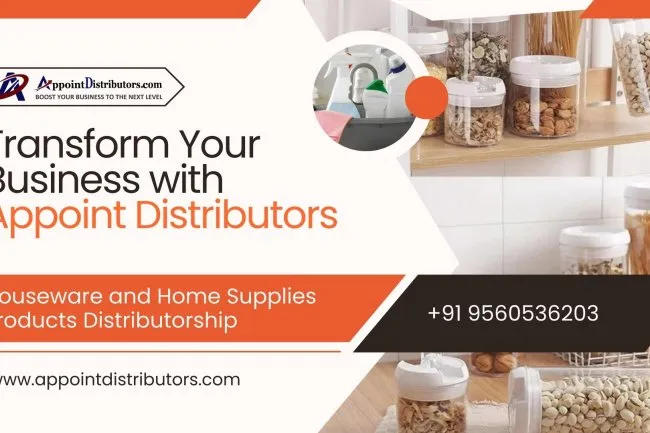 Transform Your Business with Appoint Distributors: Houseware and Home Supplies Products Distributorship