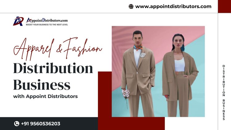 The Allure of Apparel and Fashion Distribution with Appoint Distributors