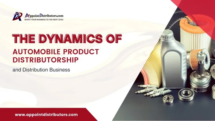 The Dynamics of Automobile Product Distributorship and Distribution Business