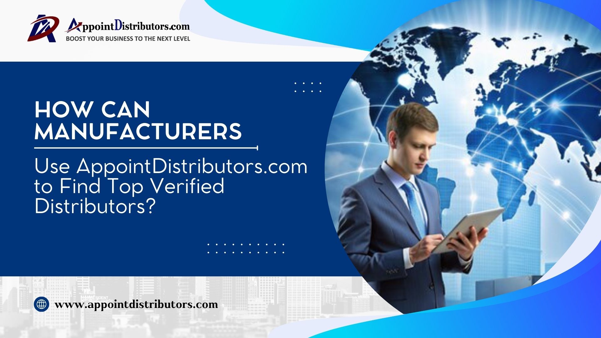 How Can Manufacturers Use AppointDistributors.com to Find Top Verified Distributors?