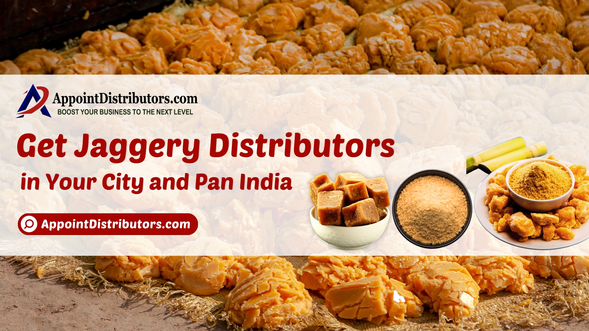 Get Jaggery Distributors in Your City and Pan India