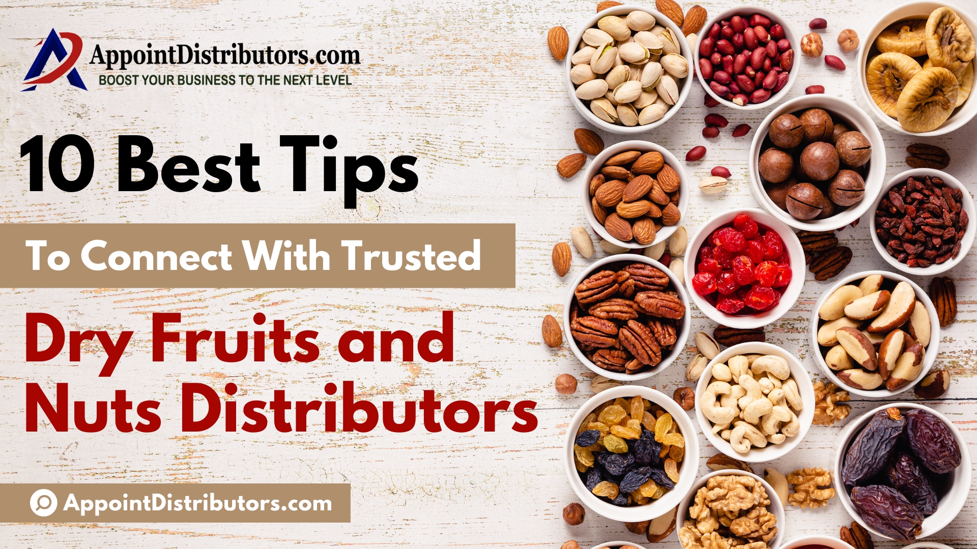 10 Best Tips to Connect with Trusted Dry Fruits and Nuts Distributors