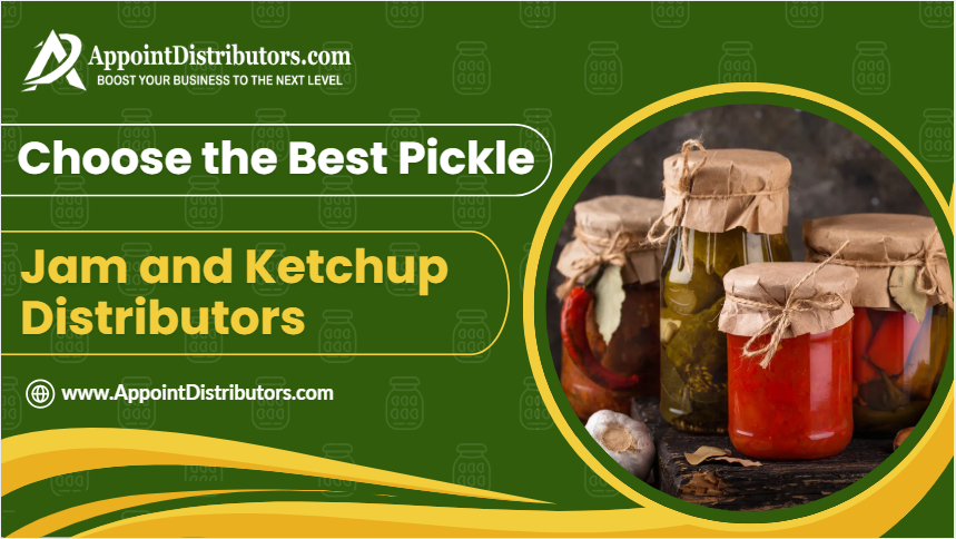 Choose the Best Pickle, Jam and Ketchup Distributors