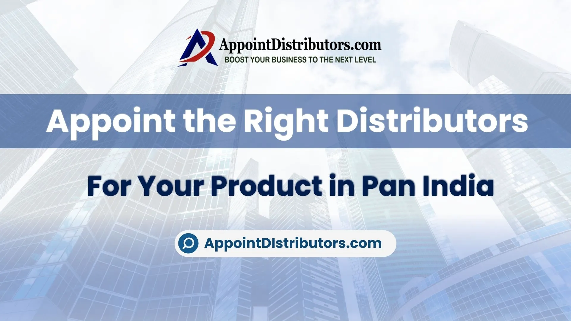 Appoint the Right Distributors for Your Product in Pan India