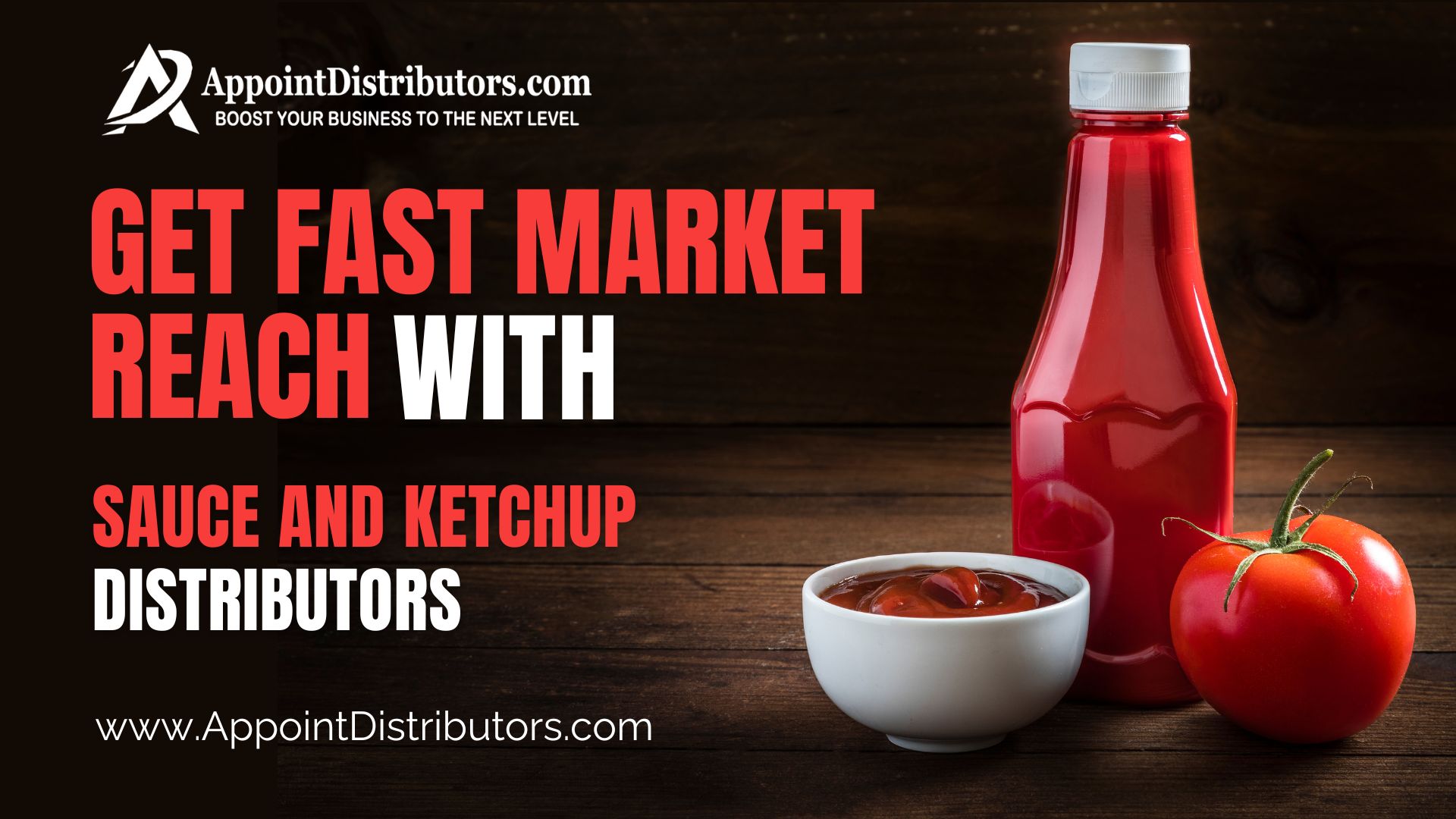 Get Fast Market Reach with Sauce and Ketchup Distributors