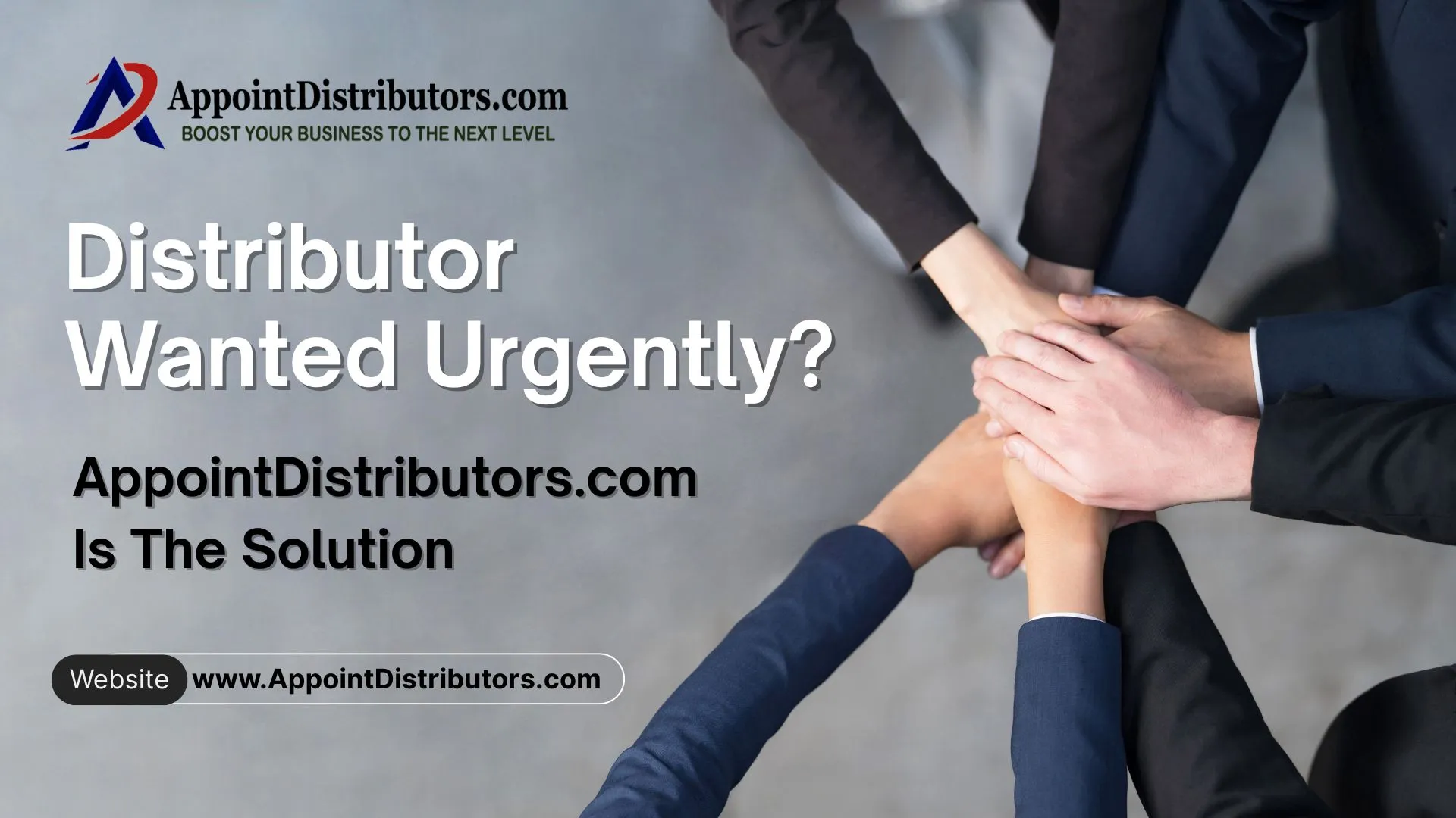 Distributor Wanted Urgently? AppointDistributors.com is the Solution