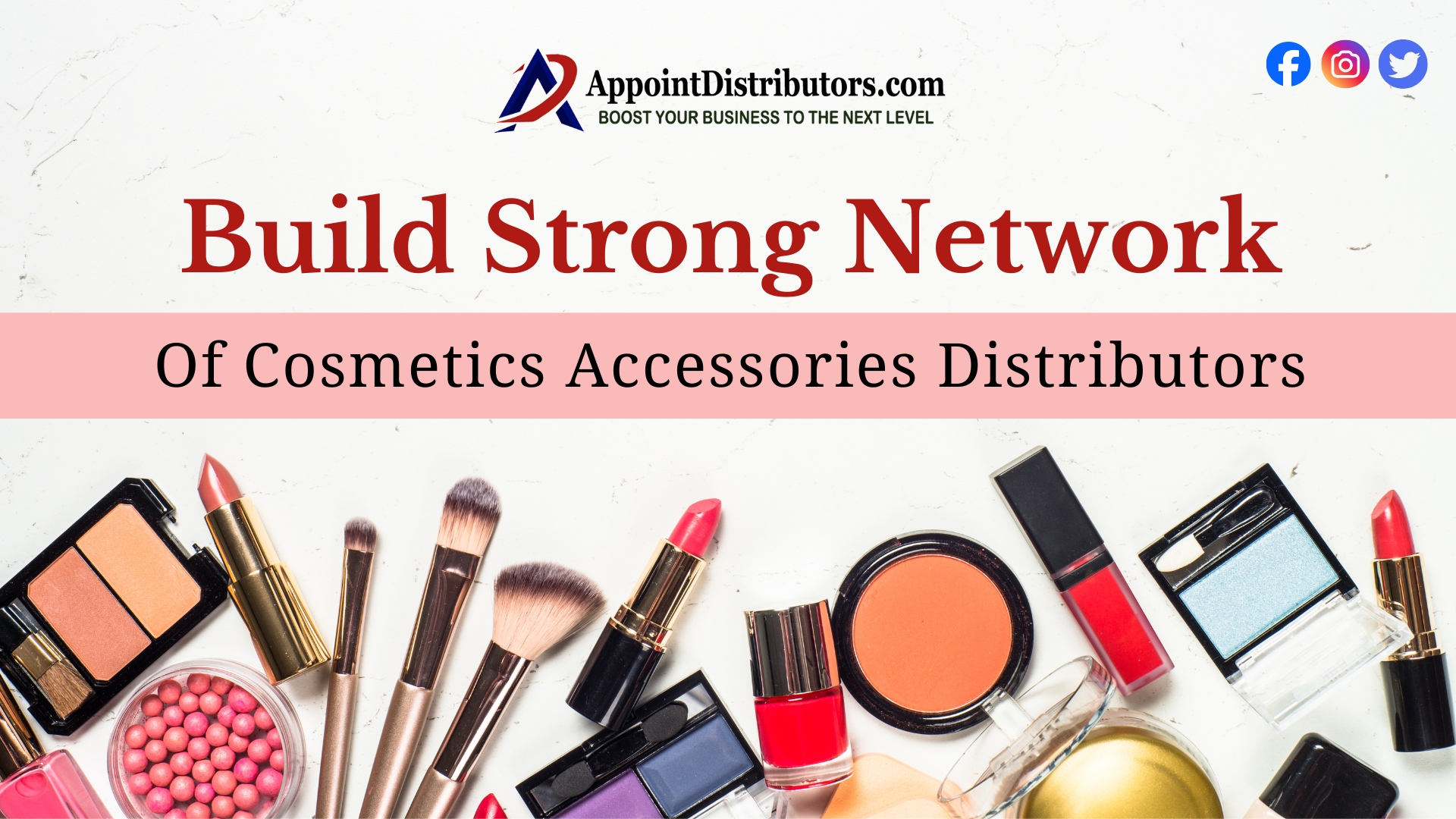 How to Build Strong Network of Cosmetics Accessories Distributors