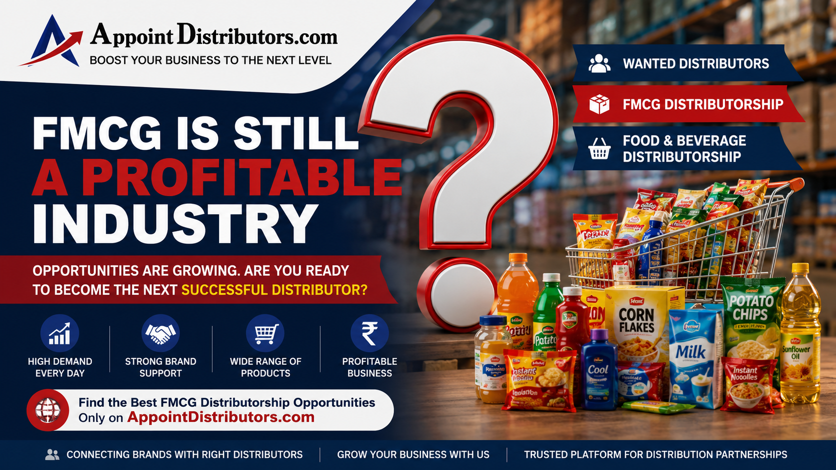 FMCG Is Still a Profitable Industry | FMCG Distributorship & Wanted Distributors Opportunities